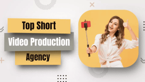 Top Short Video Production Agency