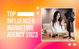 Top Influencer Marketing Agency 2023