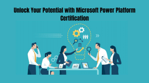 Unlock Your Potential with Microsoft Power Platform Certification