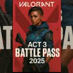 Valorant Act 3 Battle Pass 2025 Full Breakdown & Preview